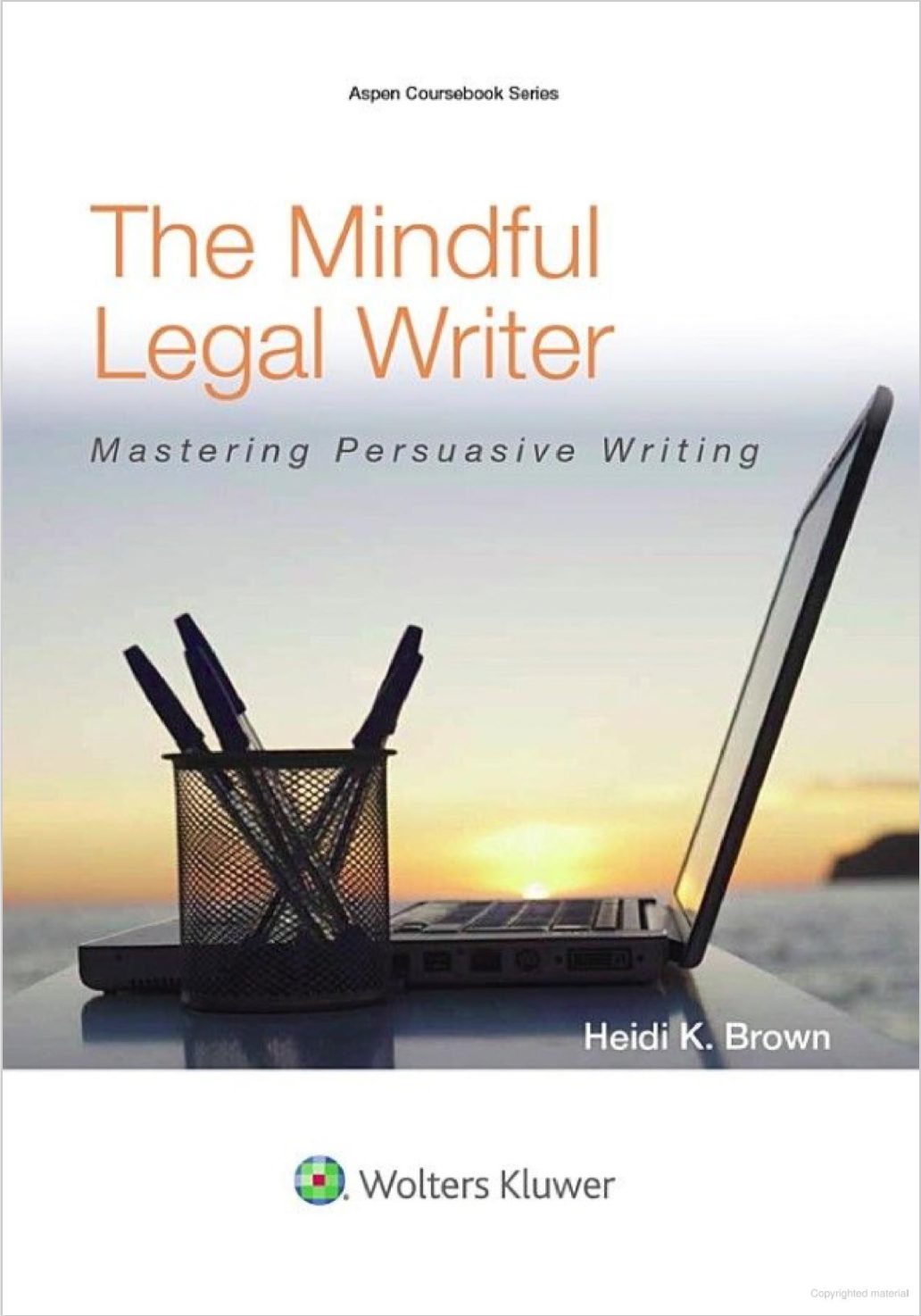 The Mindful Legal Writer: Mastering Persuasive Writing