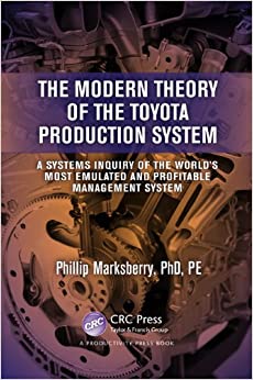 The Modern Theory of the Toyota Production System: A Systems Inquiry of the World���s Most Emulated and Profitable Management System