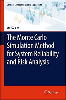 The Monte Carlo Simulation Method for System Reliability and Risk Analysis (Springer Series in Reliability Engineering) by Enrico Zio (2012-11-02)