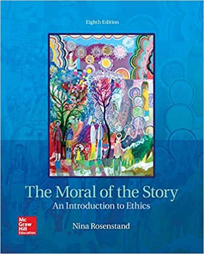 The Moral of the Story: An Introduction to Ethics (8th Edition) ?