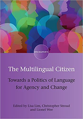 The Multilingual Citizen: Towards a Politics of Language for Agency and Change (Encounters Book 11)
