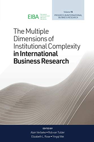 The Multiple Dimensions of Institutional Complexity in International Business Research (Progress in International Business Research Book 15)