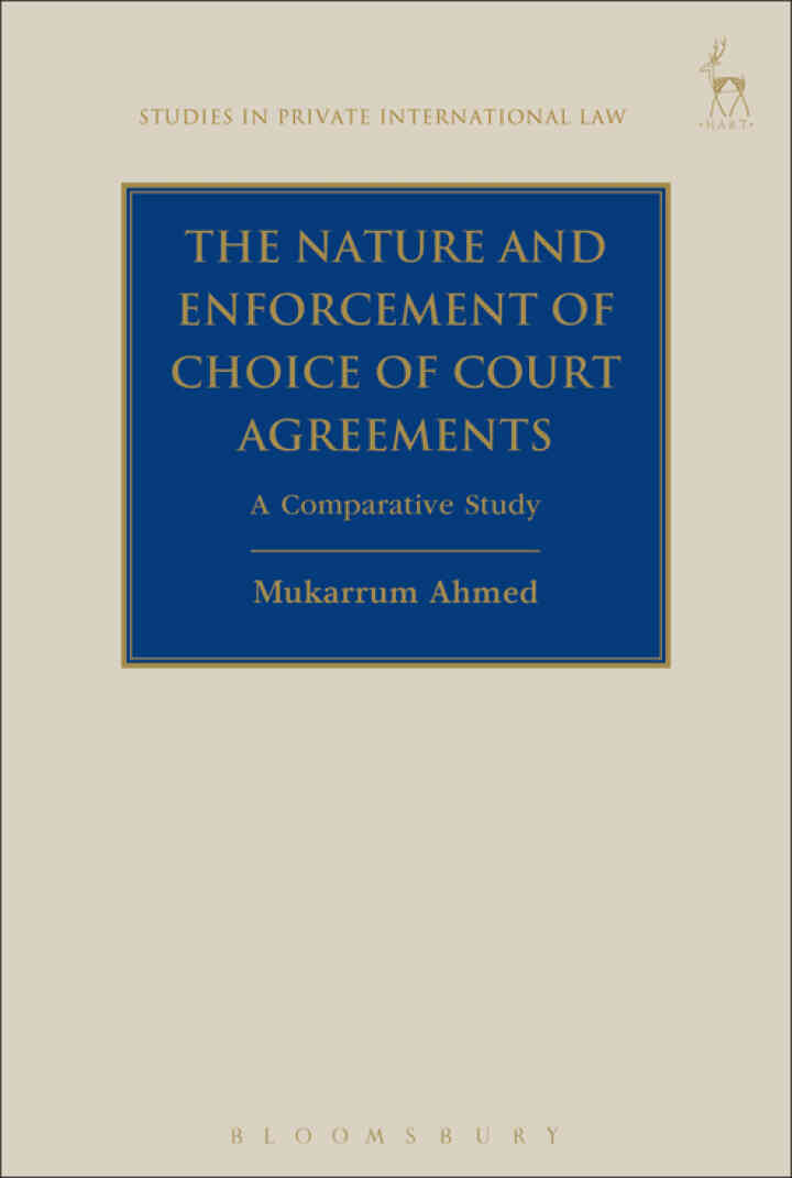 The Nature and Enforcement of Choice of Court Agreements: A Comparative Study