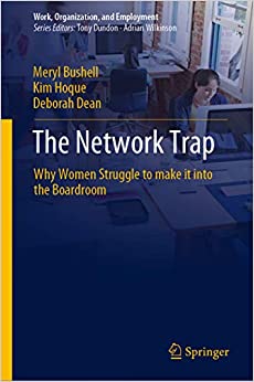 The Network Trap: Why Women Struggle to Make it into the Boardroom (Work, Organization, and Employment)