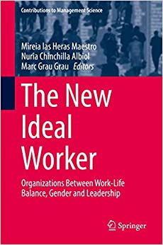 The New Ideal Worker: Organizations Between Work-Life Balance, Gender and Leadership (Contributions to Management Science)