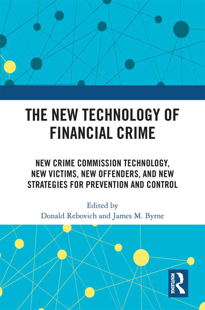 The New Technology of Financial Crime: New Crime Commission Technology, New Victims, New Offenders, and New Strategies for Prevention and Control