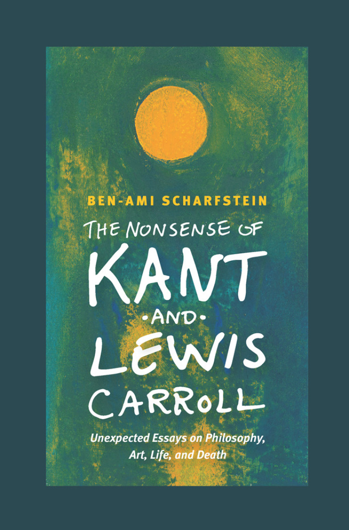The Nonsense of Kant and Lewis Carroll: Unexpected Essays on Philosophy, Art, Life, and Death