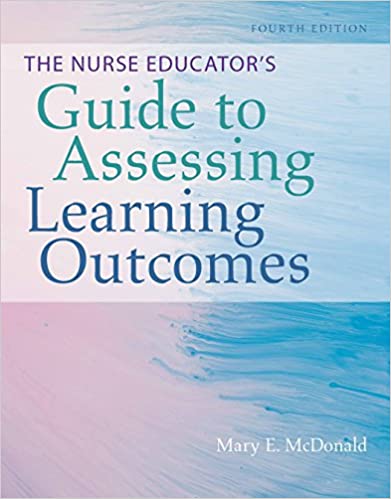 The Nurse Educator's Guide to Assessing Learning Outcomes