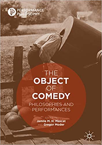 The Object of Comedy: Philosophies and Performances (Performance Philosophy)