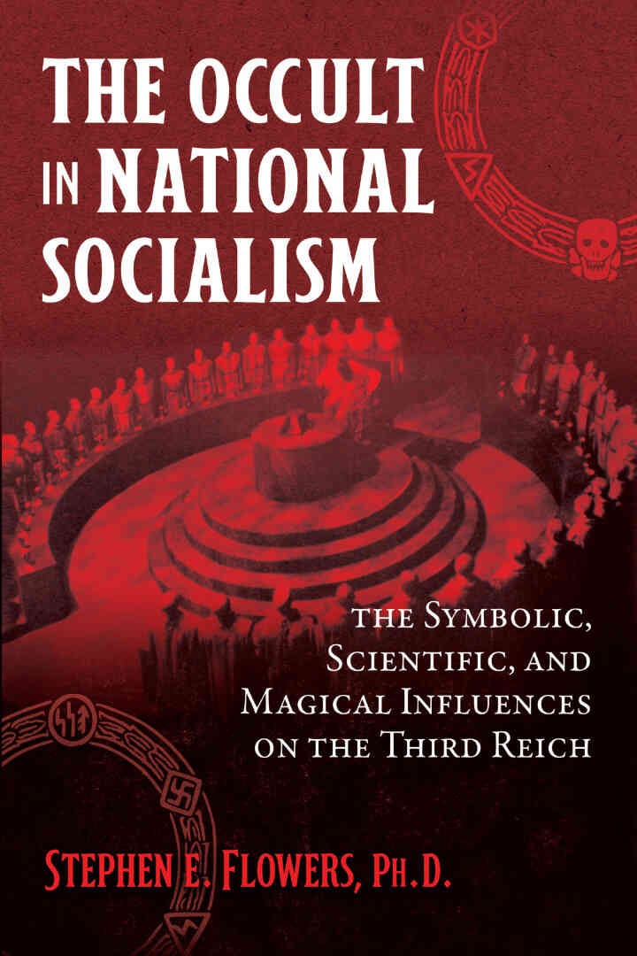 The Occult in National Socialism: The Symbolic, Scientific, and Magical Influences on the Third Reich