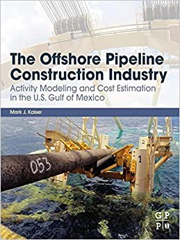 The Offshore Pipeline Construction Industry: Activity Modeling and Cost Estimation in the U.S Gulf of Mexico