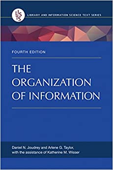 The Organization of Information, 4th Edition (Library and Information Science Text)