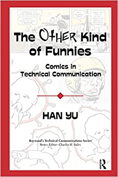 The Other Kind of Funnies: Comics in Technical Communication (Baywood's Technical Communications)