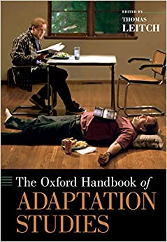 The Oxford Handbook of Adaptation Studies (Oxford Handbooks)