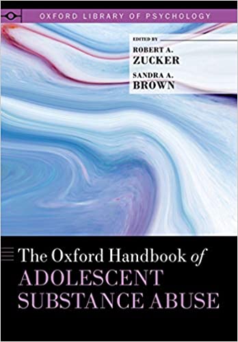 The Oxford Handbook of Adolescent Substance Abuse (Oxford Library of Psychology)