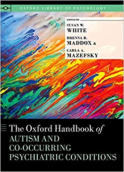 The Oxford Handbook of Autism and Co-Occurring Psychiatric Conditions (Oxford Library of Psychology)