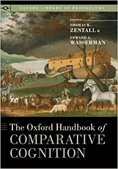 The Oxford Handbook of Comparative Cognition (Oxford Library of Psychology)
