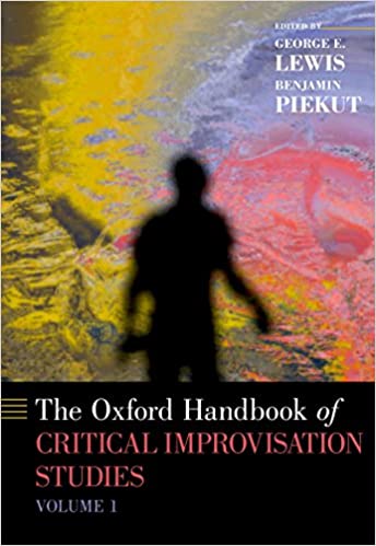 The Oxford Handbook of Critical Improvisation Studies, Volume 1 (Oxford Handbooks)