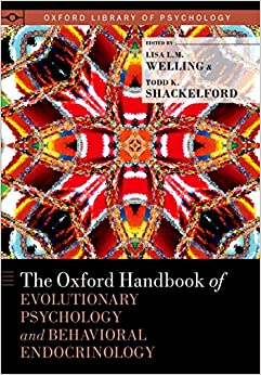 The Oxford Handbook of Evolutionary Psychology and Behavioral Endocrinology (Oxford Library of Psychology)