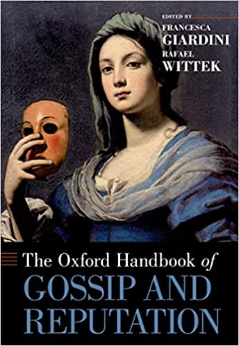 The Oxford Handbook of Gossip and Reputation (Oxford Handbooks)