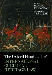 The Oxford Handbook of International Cultural Heritage Law
