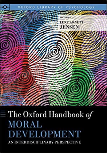 The Oxford Handbook of Moral Development: An Interdisciplinary Perspective (Oxford Library of Psychology)