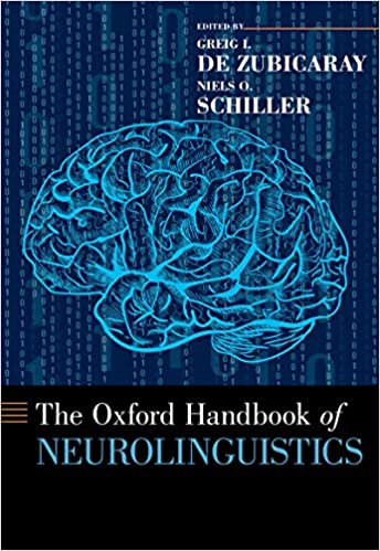 The Oxford Handbook of Neurolinguistics (Oxford Handbooks)