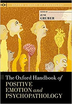 The Oxford Handbook of Positive Emotion and Psychopathology (Oxford Library of Psychology)