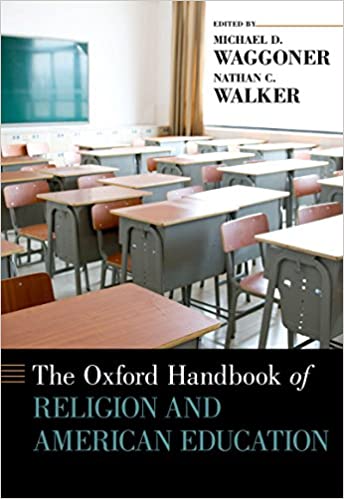 The Oxford Handbook of Religion and American Education (Oxford Handbooks)
