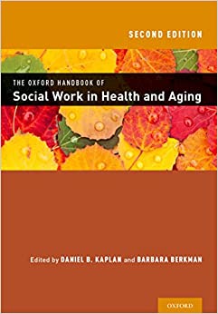 The Oxford Handbook of Social Work in Health and Aging (Oxford Handbooks)