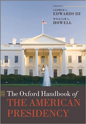 The Oxford Handbook of the American Presidency (Oxford Handbooks)
