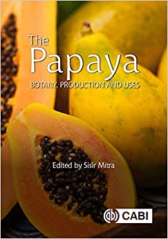 The Papaya: Botany, Production and Uses