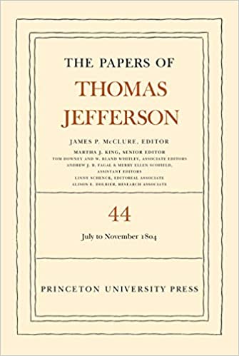 The Papers of Thomas Jefferson, Volume 44: 1 July to 10 November 1804