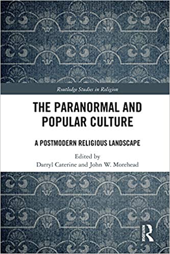 The Paranormal and Popular Culture: A Postmodern Religious Landscape (Routledge Studies in Religion)