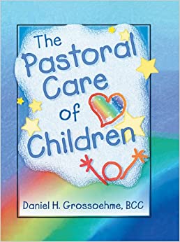 The Pastoral Care of Children (Haworth Religion and Mental Health)