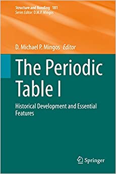 The Periodic Table I: Historical Development and Essential Features (Structure and Bonding Book 181)