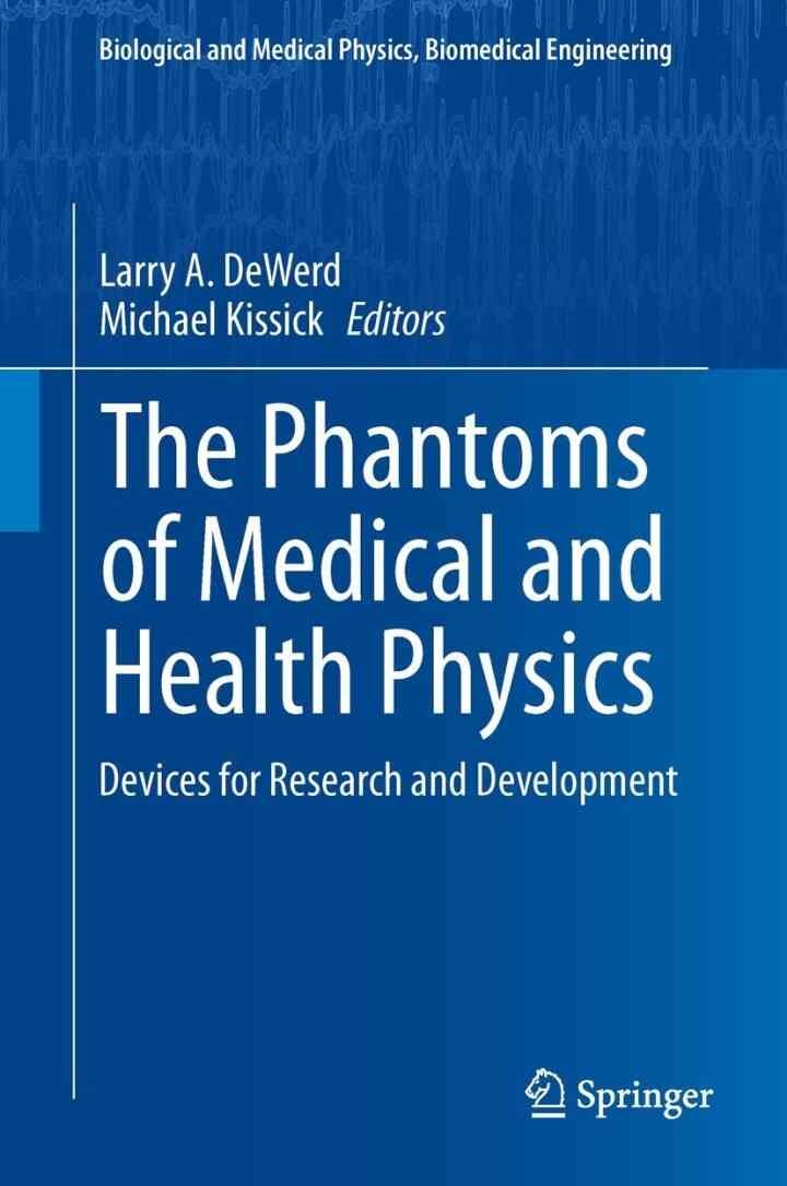 The Phantoms of Medical and Health Physics: Devices for Research and Development