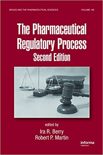 The Pharmaceutical Regulatory Process (Drugs and the Pharmaceutical Sciences)