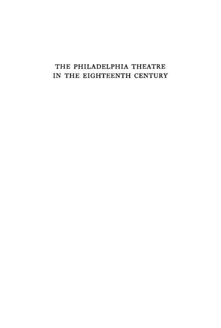 The Philadelphia Theatre in the Eighteenth Century: Together with the Day Book of the Same Period