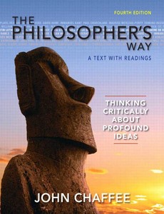 The Philosopher?s Way Thinking Critically About Profound Ideas 4th by John Chaffee