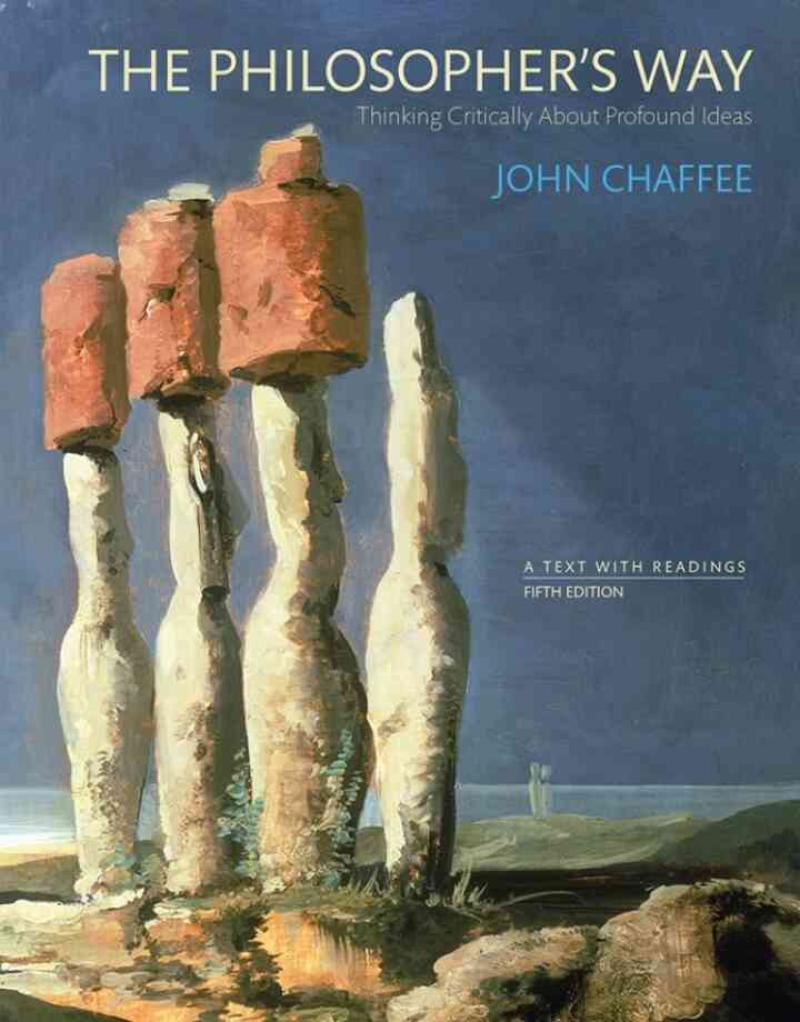 The Philosopher's Way: Thinking Critically About Profound Ideas, 5th Edition