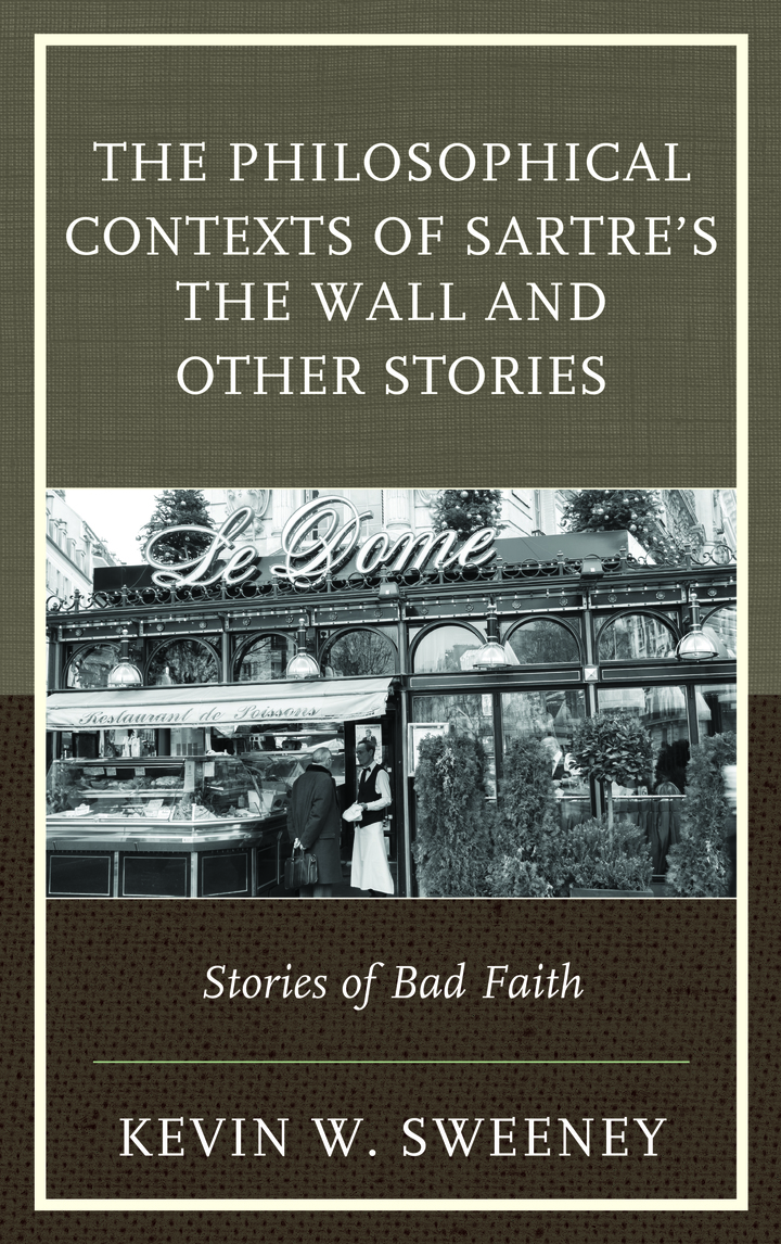 The Philosophical Contexts of Sartre�s The Wall and Other Stories: Stories of Bad Faith