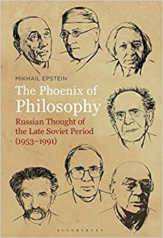 The Phoenix of Philosophy: Russian Thought of the Late Soviet Period (1953���1991)
