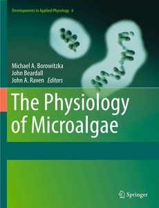The Physiology of Microalgae by Michael A. Borowitzka