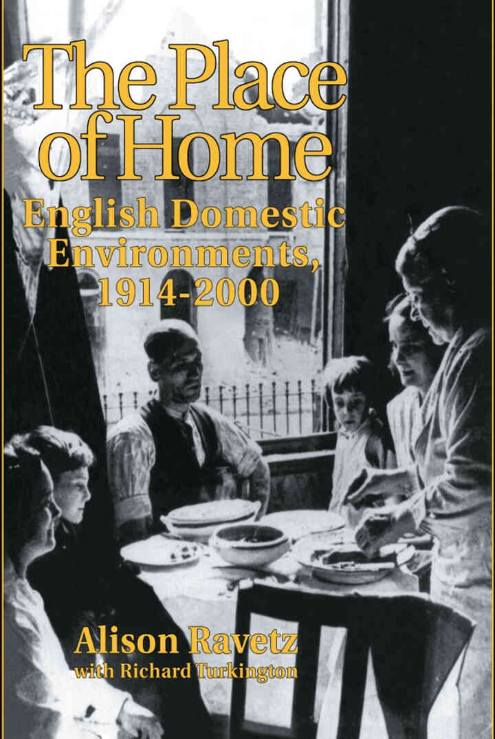 The Place of Home: English domestic environments, 1914-2000, 1st Edition