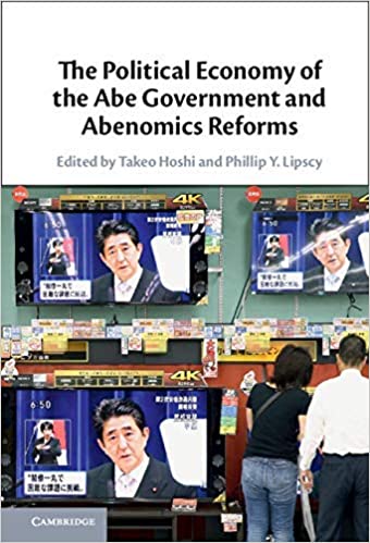 The Political Economy of the Abe Government and Abenomics Reforms