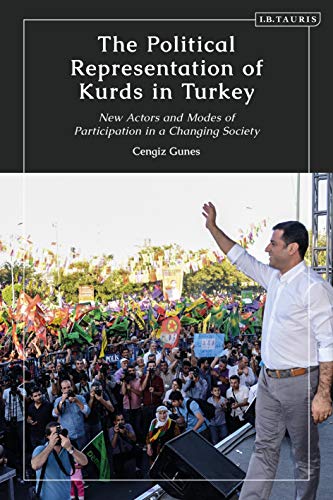 The Political Representation of Kurds in Turkey: New Actors and Modes of Participation in a Changing Society (Kurdish Studies)