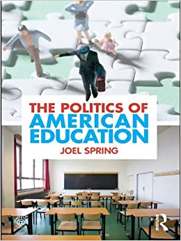 The Politics of American Education (Sociocultural, Political, and Historical Studies in Education)