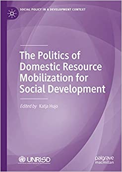 The Politics of Domestic Resource Mobilization for Social Development (Social Policy in a Development Context)
