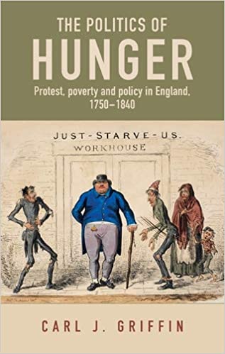 The politics of hunger: Protest, poverty and policy in England, c. 1750�c. 1840 (Manchester Capitalism)